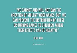 We cannot and will not ban the creation of violent video games ... via Relatably.com
