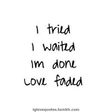 Faded love | Love and Marriage Quotes | Pinterest | I Tried, Posts ... via Relatably.com