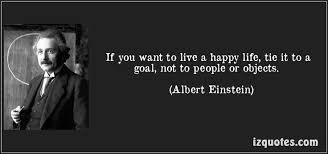 If you want to live a happy life, tie it to a goal, not to people ... via Relatably.com