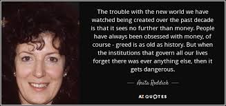 Anita Roddick quote: The trouble with the new world we have ... via Relatably.com