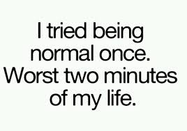 Normal is overrated! | Funny and Cute Quotes | Pinterest | This Is Me via Relatably.com