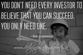 You don&#39;t need every investor to believe that you can succeed. You ... via Relatably.com