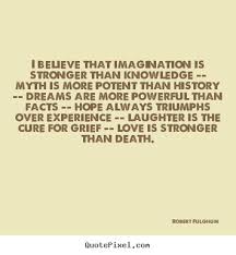 Make picture quotes about love - I believe that imagination is ... via Relatably.com