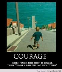 Funny Courage Quotes And Sayings - funny courage quotes and ... via Relatably.com