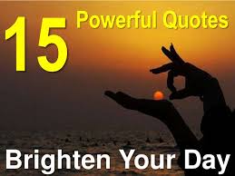 15 Powerful Quotes That Brighten Your Day!!! via Relatably.com