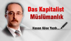 Hasan Köse. Das Kapitalist Müslümanlık. 22 Aralık 2012 Cumartesi 13:01. Hasan Köse - hasan_kose_h6103
