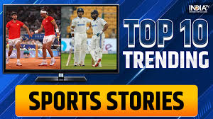 Sports News Today: Top 10 Trending Stories and Highlights