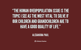 Overpopulation Quotes. QuotesGram via Relatably.com