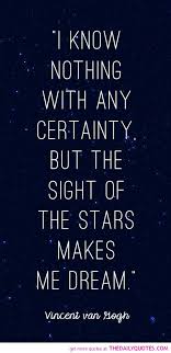 sight-of-the-stars-make-me-dream-van-gogh-quotes-sayings-pictures ... via Relatably.com