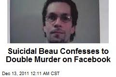 (Newser) - A jilted, suicidal beau confessed to double murder from his grave—on his Facebook page. &quot;Someone call 911,&quot; wrote Bart Heller of Indiana. - suicidal-beau-confesses-to-double-murder-on-facebook