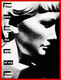 Barbara Kruger: Your Gaze Hits the Side of My Face, Feminist Art ... via Relatably.com