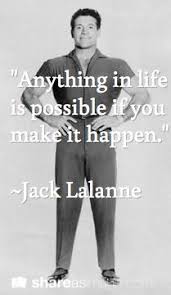 Jack Lalanne Quotes on Pinterest | Jack O&#39;connell, Health ... via Relatably.com
