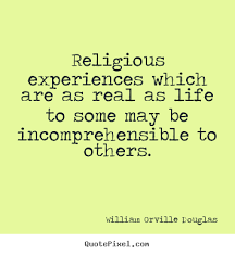 William Orville Douglas photo quotes - Religious experiences which ... via Relatably.com