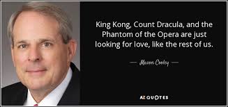 Mason Cooley quote: King Kong, Count Dracula, and the Phantom of ... via Relatably.com