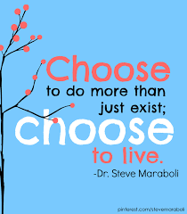 Quote by Steve Maraboli: “Choose to do more than just exist ... via Relatably.com