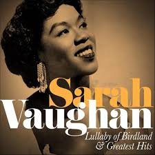 Sarah Vaughan - Sarah Vaughan: Lullaby of Birdland and Greatest Hits ...
