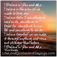 I Believe In You and Me. - Love Quotes And Sayings via Relatably.com