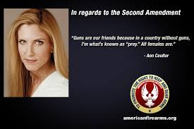 Ann Coulter and the 2nd Amendment - American Firearms via Relatably.com