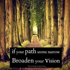 if your path seems narrow broaden your vision | Life Quotes ... via Relatably.com