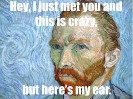 I&#39;m going hard in the paint, call up van Gogh. from Jay Young – Circus Maximus (Round 2 Freeverse) Lyrics on Rap Genius. Meaning - hey-i-just-met-you-and-this-is-crazy-but-heres-my-ear