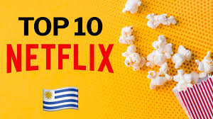 Top de las mejores películas de Netflix en Uruguay