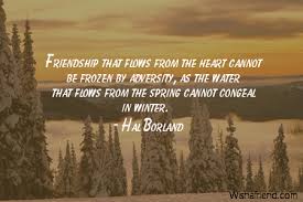 Hal Borland Quote: Friendship that flows from the heart cannot be ... via Relatably.com