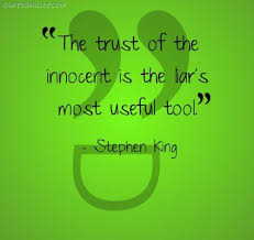 The Trust Of The Innocent Is The Liar&#39;s Most Useful Tool ... via Relatably.com