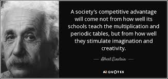 Albert Einstein quote: A society&#39;s competitive advantage will come ... via Relatably.com