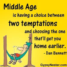 Middle age is having a choice between two temptations and... For ... via Relatably.com