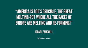 America is God&#39;s Crucible, the great Melting-Pot where all the ... via Relatably.com