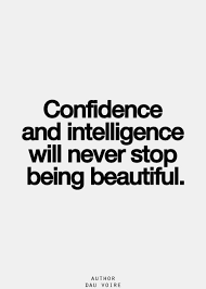 Confidence and intelligence will never stop being beautiful. via Relatably.com