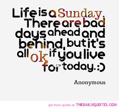 Life Is A Sunday - The Daily Quotes via Relatably.com