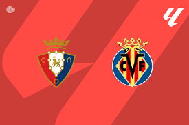 Osasuna x Villarreal - Retrospecto, escalações e onde assistir
