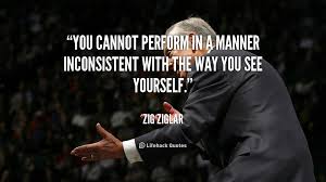 You cannot perform in a manner inconsistent with the way you see ... via Relatably.com