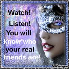 If you watch and listen you will know who your true friends are. Even when on blingee. You can learn a lot be observing! I myself, watch and listen! - 789090288_1025054