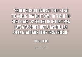Should such an ignorant people lead the world? How did it come to ... via Relatably.com