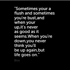 Sometimes you&#39;re a flush and sometimes you&#39;re bust, and when you ... via Relatably.com