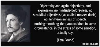 objectivity-and-again-objectivity-ang-expression-no-hindside-beforeness-no-straddled-adjectives-no-tennysonianness-of-speech-emotion-quote.jpg via Relatably.com