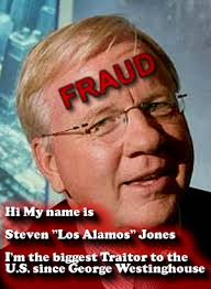 Update 5-18-14: 9 Months Later, Dr. Steven Jones, PhD, Still Hiding; Caught Lying. While researching, this posting by Jones on 8-4-13 was noted: - steven_jones