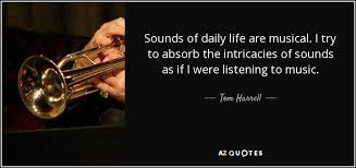 Tom Harrell quote: Sounds of daily life are musical. I try to ... via Relatably.com