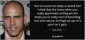 TOP 25 QUOTES BY KELLY SLATER | A-Z Quotes via Relatably.com