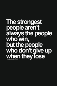 The strongest people aren&#39;t always people who win, but the people ... via Relatably.com