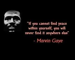 Marvin Gaye inner peace quote | Wisdom | Pinterest | Inner Peace ... via Relatably.com