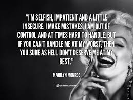 I&#39;m selfish, impatient and a little insecure. I make mistakes, I ... via Relatably.com