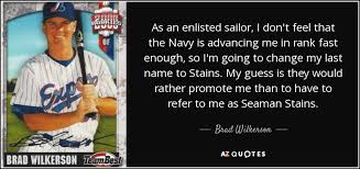 Brad Wilkerson quote: As an enlisted sailor, I don&#39;t feel that the ... via Relatably.com