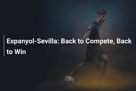 Espanyol-Sevilla: Volver a Competir, Volver a Ganar