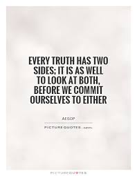 Every truth has two sides; it is as well to look at both, before... via Relatably.com