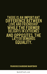 There is an important difference between love and friendship ... via Relatably.com