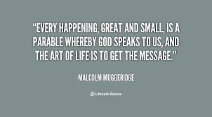 Every happening, great and small, is a parable whereby God speaks ... via Relatably.com