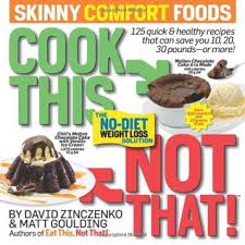 Cook This, Not That!: Skinny Comfort Foods by David Zinczenko ... via Relatably.com